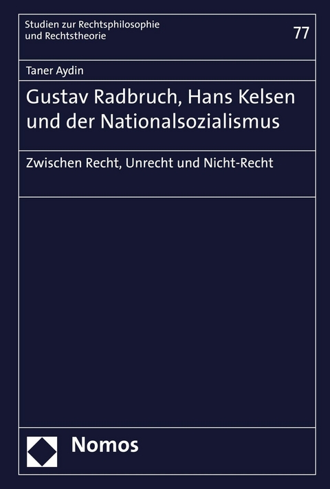 Gustav Radbruch, Hans Kelsen und der Nationalsozialismus - Taner Aydin