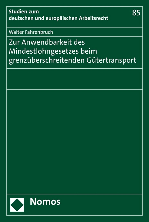 Zur Anwendbarkeit des Mindestlohngesetzes beim grenzüberschreitenden Gütertransport - Walter Fahrenbruch