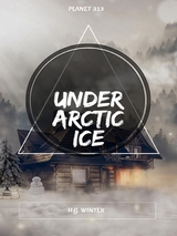 Under Arctic Ice -  Harry Bates,  H.G. Winter