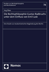 Die Rechtsphilosophie Gustav Radbruchs unter dem Einfluss von Emil Lask - Jing Zhao