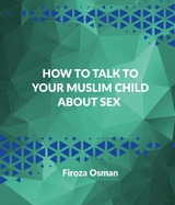 How to talk to your Muslim child about sex -  FIROZA OSMAN