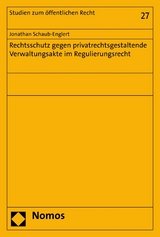 Rechtsschutz gegen privatrechtsgestaltende Verwaltungsakte im Regulierungsrecht - Jonathan Schaub-Englert