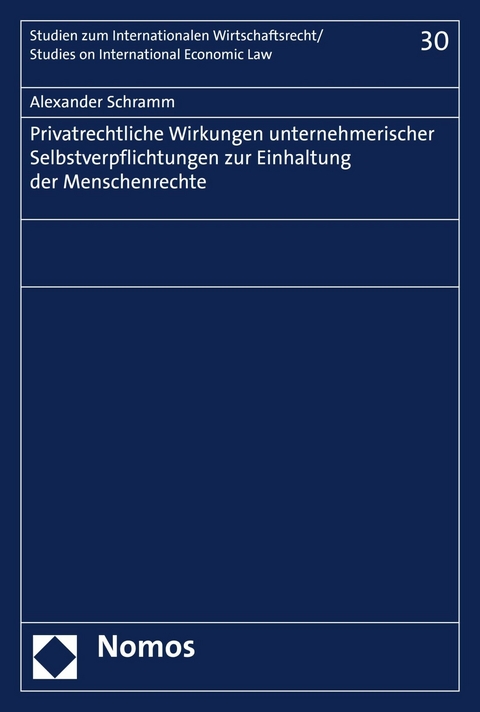 Privatrechtliche Wirkungen unternehmerischer Selbstverpflichtungen zur Einhaltung der Menschenrechte - Alexander Schramm