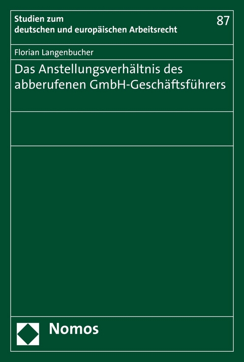 Das Anstellungsverhältnis des abberufenen GmbH-Geschäftsführers - Florian Langenbucher