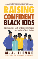 Raising Confident Black Kids -  M. J. Fievre