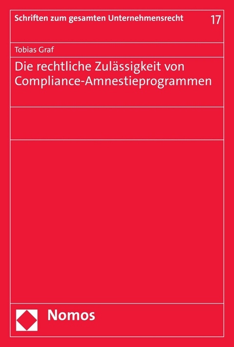 Die rechtliche Zulässigkeit von Compliance-Amnestieprogrammen - Tobias Graf