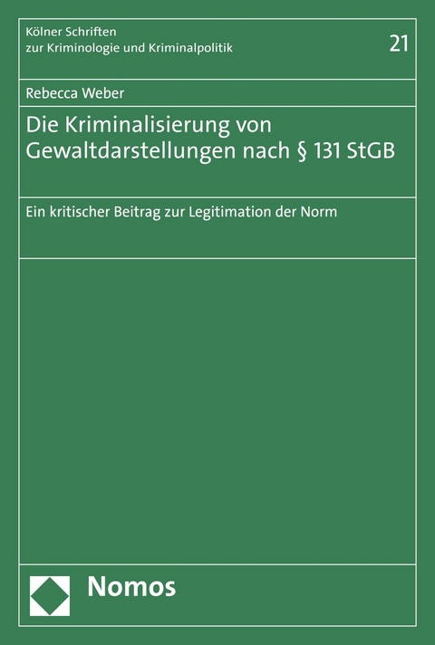 Die Kriminalisierung von Gewaltdarstellungen nach § 131 StGB - Rebecca Weber