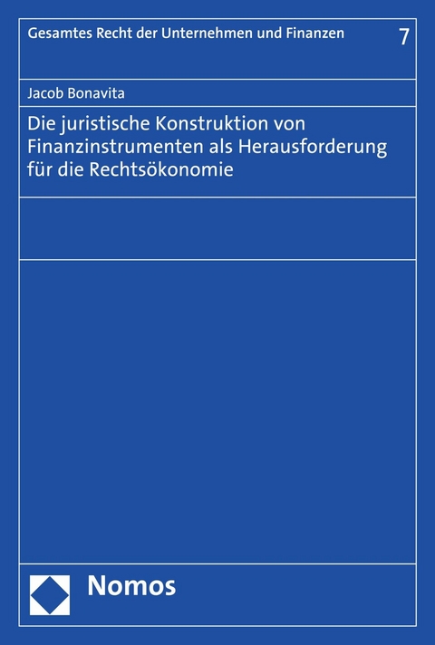 Die juristische Konstruktion von Finanzinstrumenten als Herausforderung für die Rechtsökonomie - Jacob Bonavita