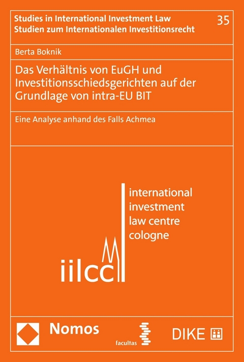 Das Verhältnis von EuGH und Investitionsschiedsgerichten auf der Grundlage von intra-EU BIT - Berta Boknik