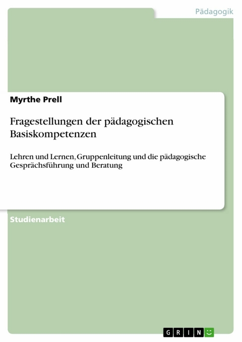 Fragestellungen der pädagogischen Basiskompetenzen - Myrthe Prell