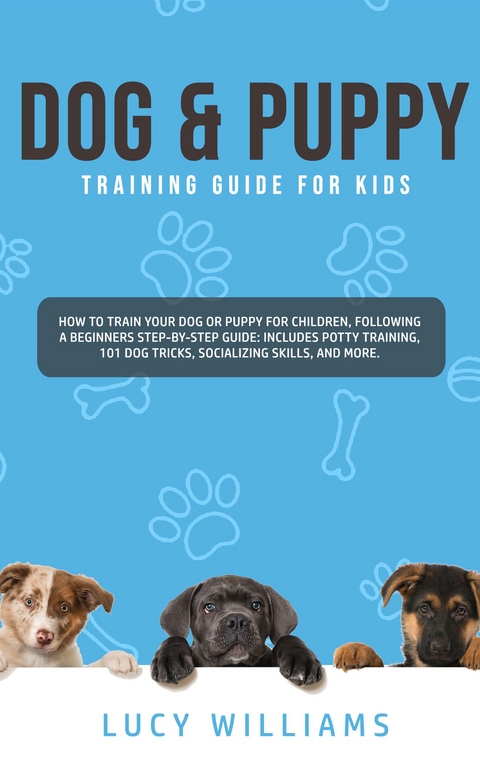 Dog & Puppy Training Guide for Kids - Lucy Williams