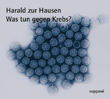 Was tun gegen Krebs? - Harald zur Hausen, Klaus Sander