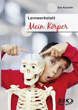 Lernwerkstatt Mein Körper - Eva Kesseler