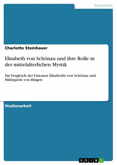 Elisabeth von Schönau und ihre Rolle in der mittelalterlichen Mystik - Charlotte Steinhauer