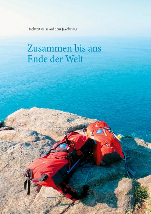 Zusammen bis ans Ende der Welt - Dominik Rettig, Katharina Rettig