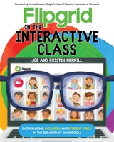 Flipgrid in the InterACTIVE Class - Joe Merrill, Kristin Merrill