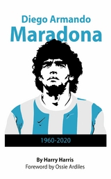 Diego Maradona: 1960 - 2020 - Harry Harris