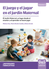 El juego y el jugar en el jardín maternal - Diana Urcola, Mónica Kac, María Renée Candia