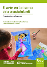 El arte en la trama de la escuela infantil - Javier Abad Molina, Imanol Aguirre Arriaga, Helena Alderoqui, Elizabeth Burba, Cristina Inda, Perla Jaritonsky, Claudia Loyola, Eleonora Mendieta, Susana Rangel Vieira da Cunha, Carina Tarnofky