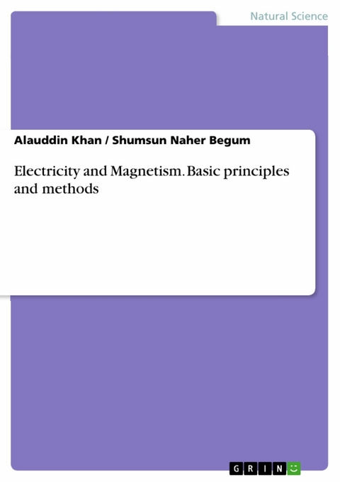 Electricity and Magnetism. Basic principles and methods - Alauddin Khan, Shumsun Naher Begum