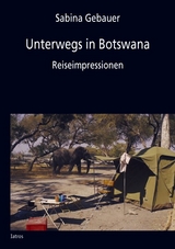 Unterwegs in Botswana - Sabina Gebauer