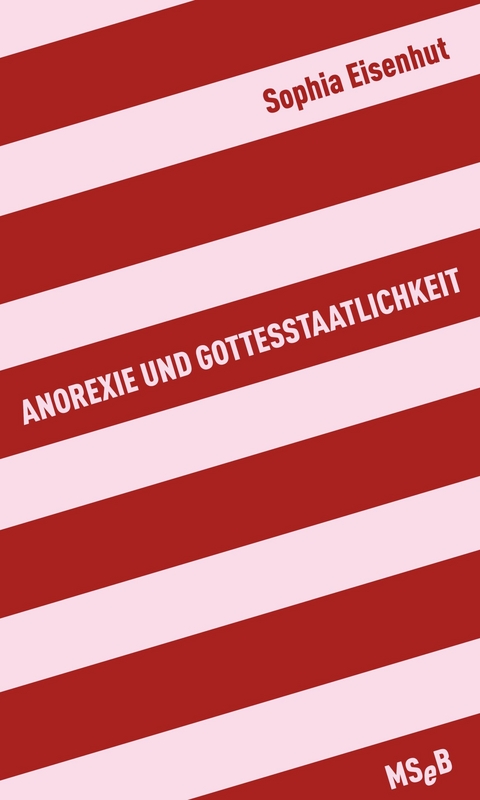 Anorexie und Gottesstaatlichkeit - Sophia Eisenhut