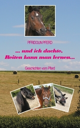 und ich dachte, Reiten kann man lernen - Pfridolin Pferd