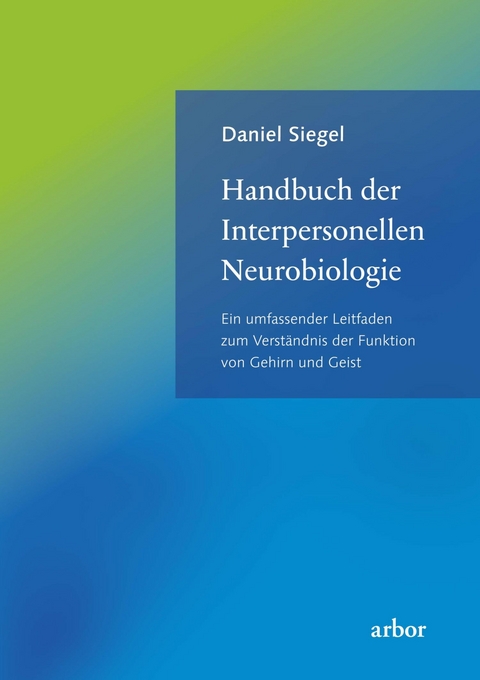 Handbuch der Interpersonellen Neurobiologie - Daniel Siegel