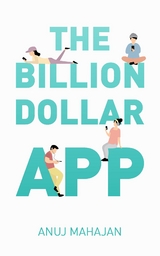 The Billion Dollar App - Anuj Mahajan