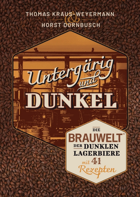 Untergärig und Dunkel - Thomas Kraus-Weyermann, Horst Dornbusch