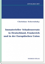 Immaterieller Schadensersatz in Deutschland, Frankreich und in der Europäischen Union - Christian Schernitzky