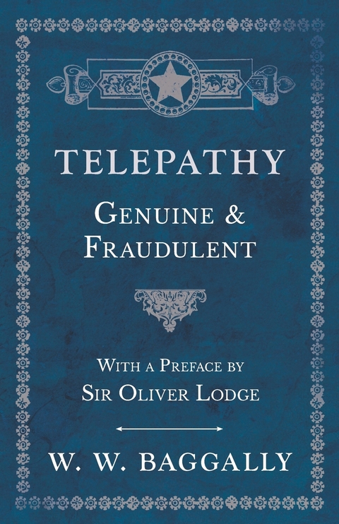 Telepathy - Genuine and Fraudulent - With a Preface by Sir Oliver Lodge -  W. W. Baggally