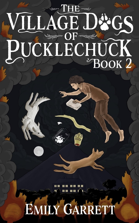 The Village Dogs of Pucklechuck: Book Two - Emily Garrett