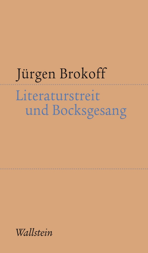 Literaturstreit und Bocksgesang - Jürgen Brokoff