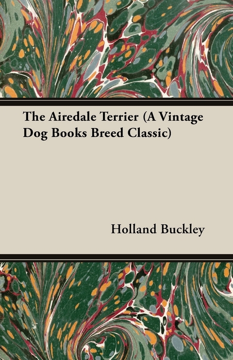 Airedale Terrier (A Vintage Dog Books Breed Classic) -  Holland Buckley