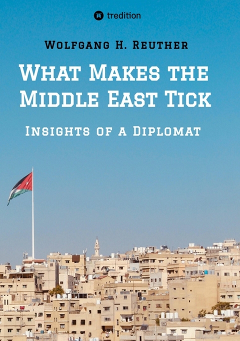 What Makes the Middle East Tick - Wolfgang H. Reuther