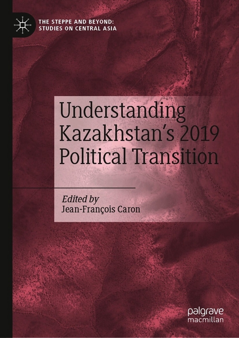 Understanding Kazakhstan’s 2019 Political Transition - 