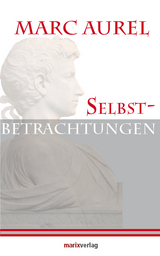 Selbstbetrachtungen - Marc Aurel