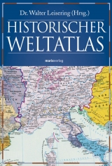 Historischer Weltatlas - Walter Leisering