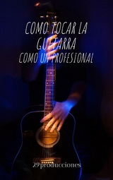 como tocar la guitarra -  29producciones