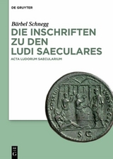 Die Inschriften zu den Ludi saeculares -  Bärbel Schnegg