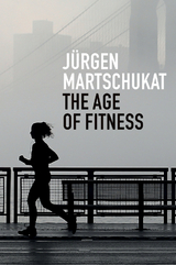 The Age of Fitness - Jürgen Martschukat