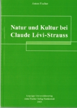 Natur und Kultur bei Claude Lévi-Strauss - Fischer, Anton