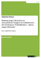 Bindung junger Menschen an ehrenamtliche Tätigkeit im Fußballverein. Der Förderpreis 'Fußballhelden - Aktion junges Ehrenamt' -  Sebastian Heuser