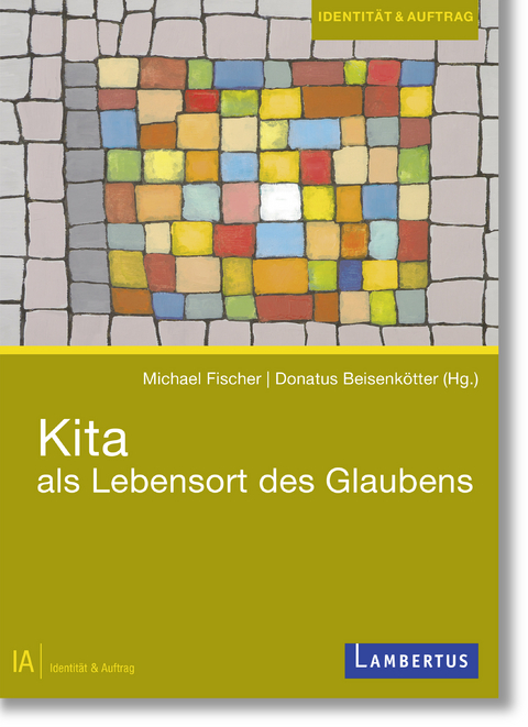 Kita als Lebensort des Glaubens - 