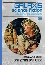 GALAXIS SCIENCE FICTION, Band 35: DER ZORN DER ERDE - Dean McLaughlin