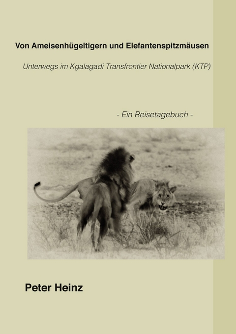 Von Ameisenhügeltigern und Elefantenspitzmäusen - Peter Heinz