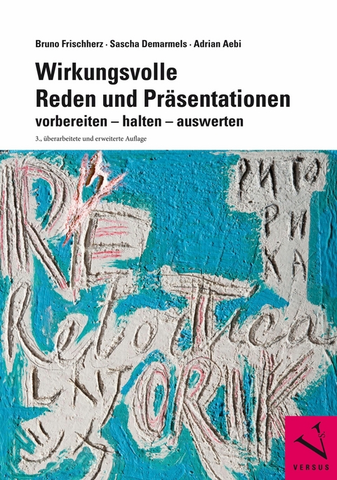 Wirkungsvolle Reden und Präsentationen - Bruno Frischherz, Sascha Demarmels, Adrian Aebi