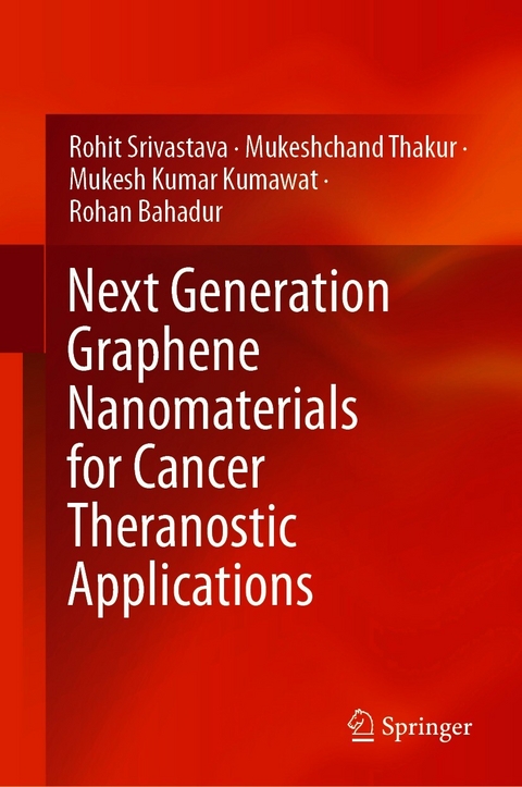 Next Generation Graphene Nanomaterials for Cancer Theranostic Applications -  Rohan Bahadur,  Mukesh Kumar Kumawat,  Rohit Srivastava,  Mukeshchand Thakur