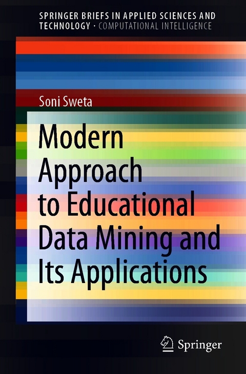 Modern Approach to Educational Data Mining and Its Applications - Soni Sweta